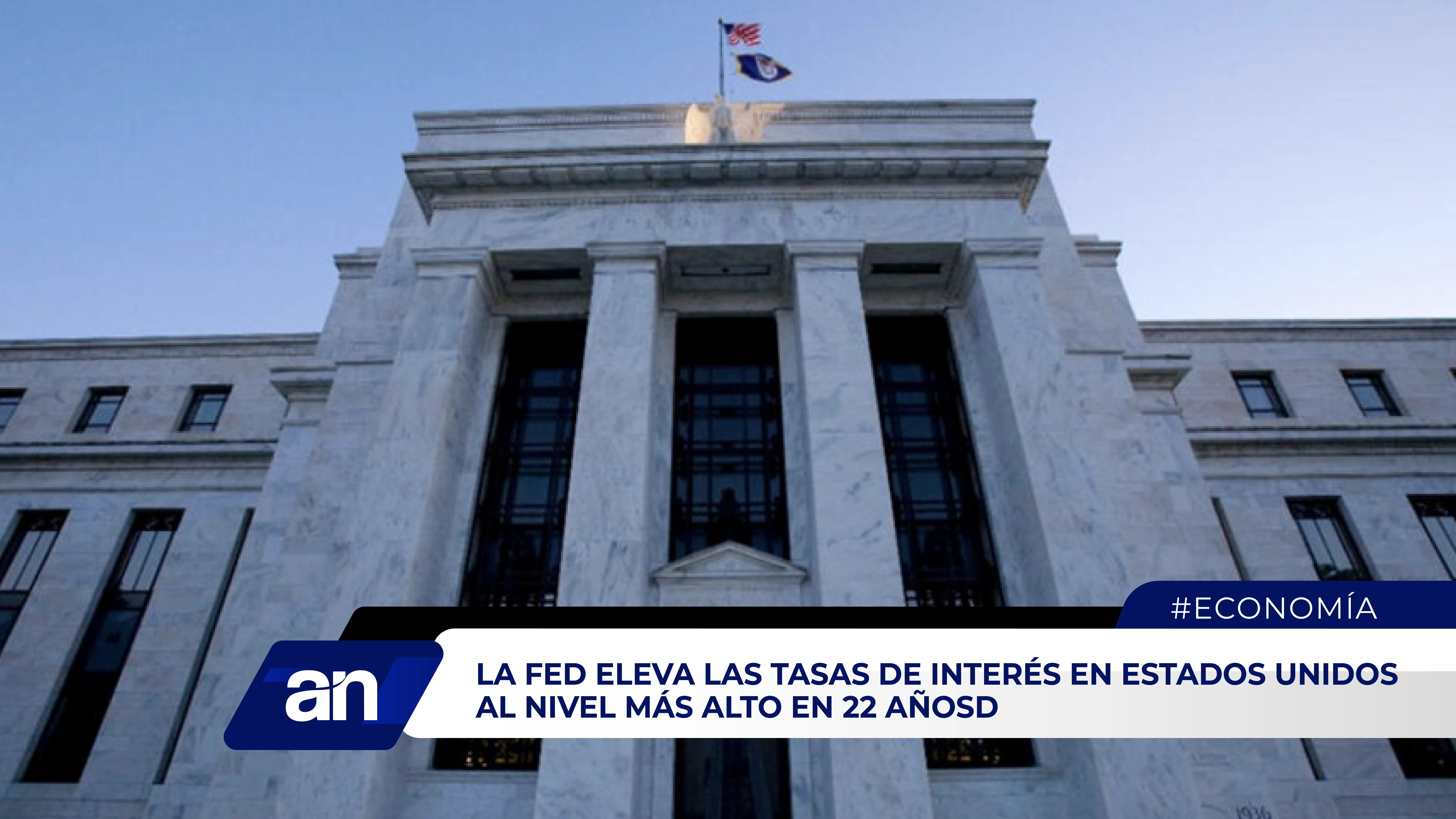La FED Eleva las Tasas de Interés en Estados Unidos al Nivel Más Alto ...